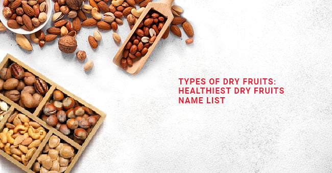 Types Of Dry Fruits Healthiest Dry Fruits Name List You Need To Know