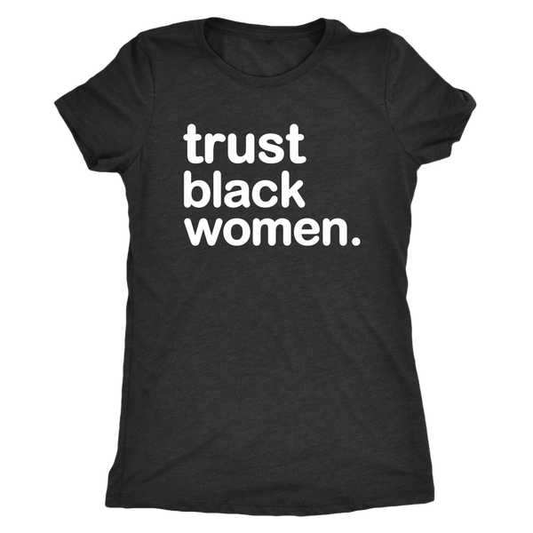 Trust Black Women - Women\'s – Design Mocha Studio T-Shirt