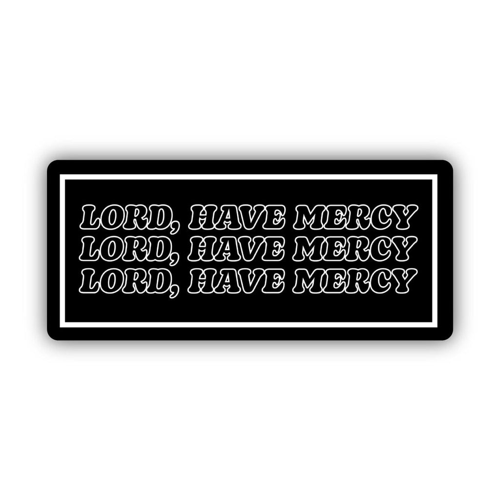 Lord Have Mercy Sticker Black And White Big Moods