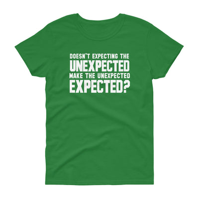 Doesn't Expecting The Unexpected Make The Unexpected Expected? Women's Short Sleeve T-Shirt