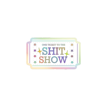 One Ticket to the Shit Show Sticker