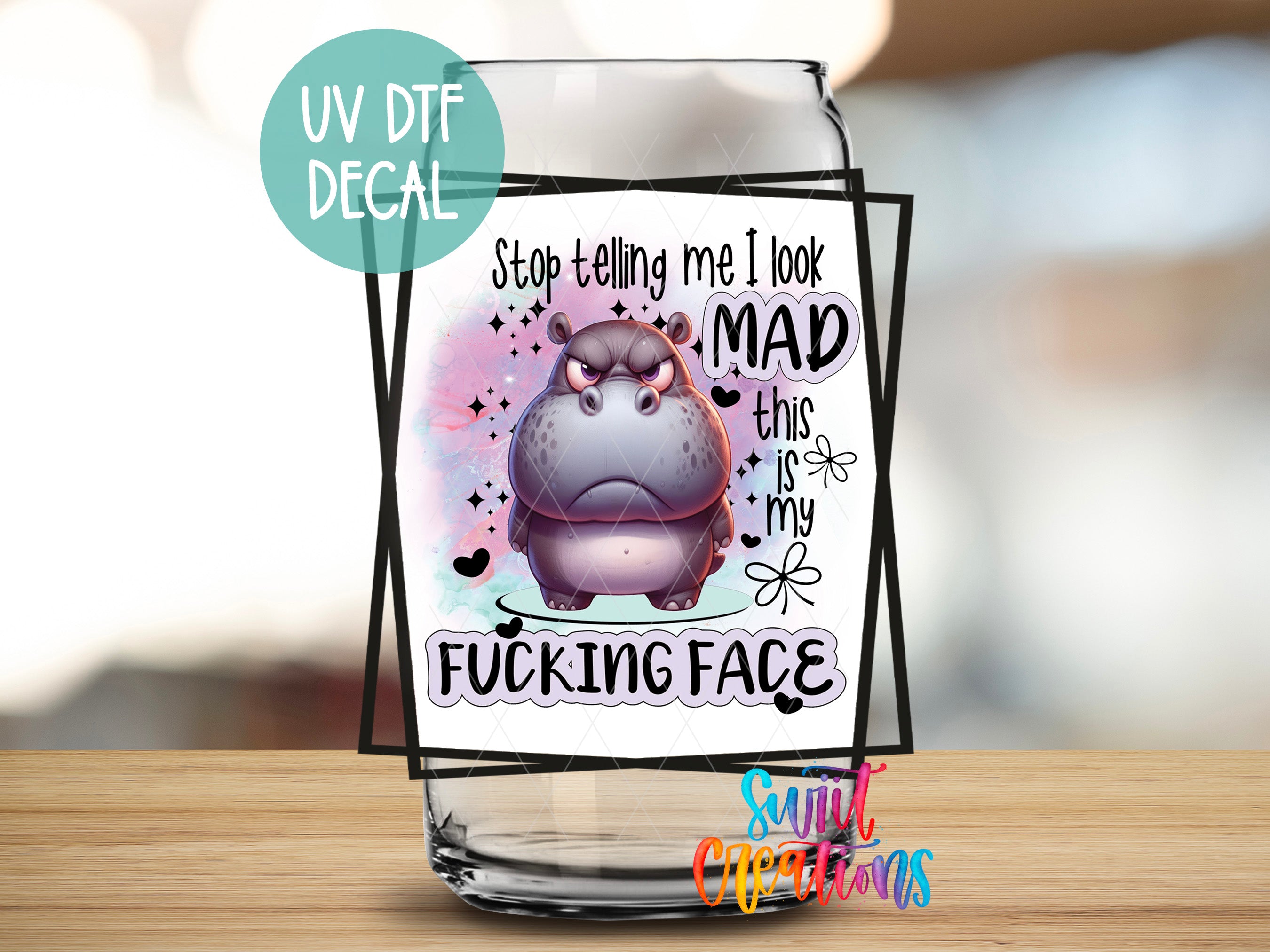 Stop Tell Me I Look Mad This Is My Fucking Face UV DTF Cup Decal UV857