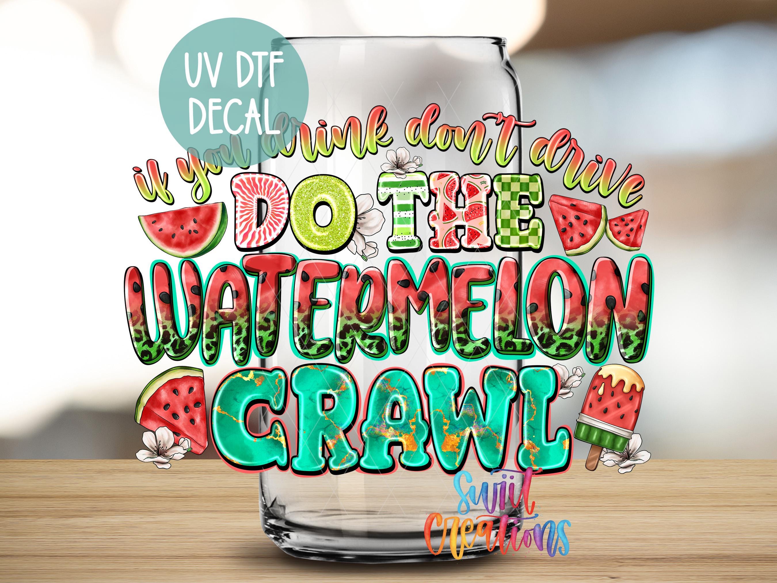 If You Drink, Don’t Drive Watermelon Crawl UV DTF 16oz Libbey Cup Tumbler Decal | Coffee Cup Transfer | Drinking Cup Decal | UV1448