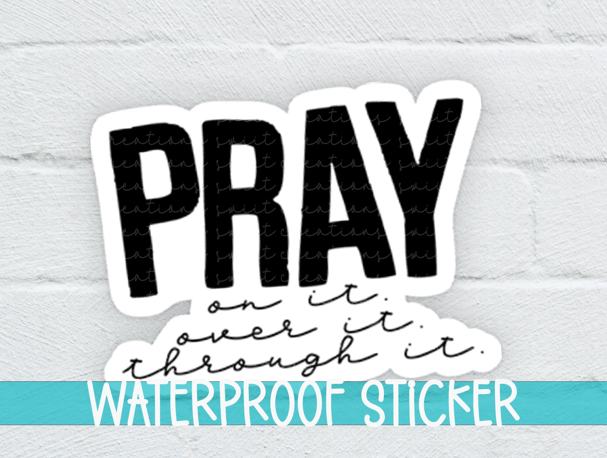 Pray On It Over It Through It Sticker SS047