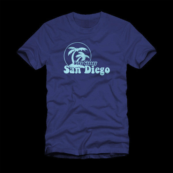 Stay Classy San Diego T-Shirt – Poputees.com