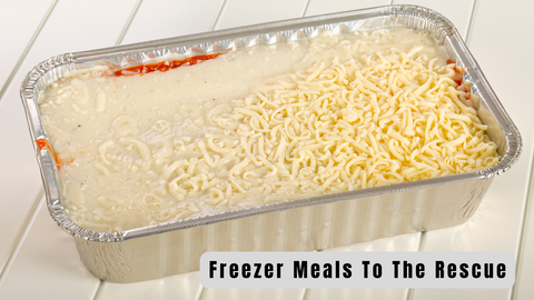 Freezer Meals to the rescue