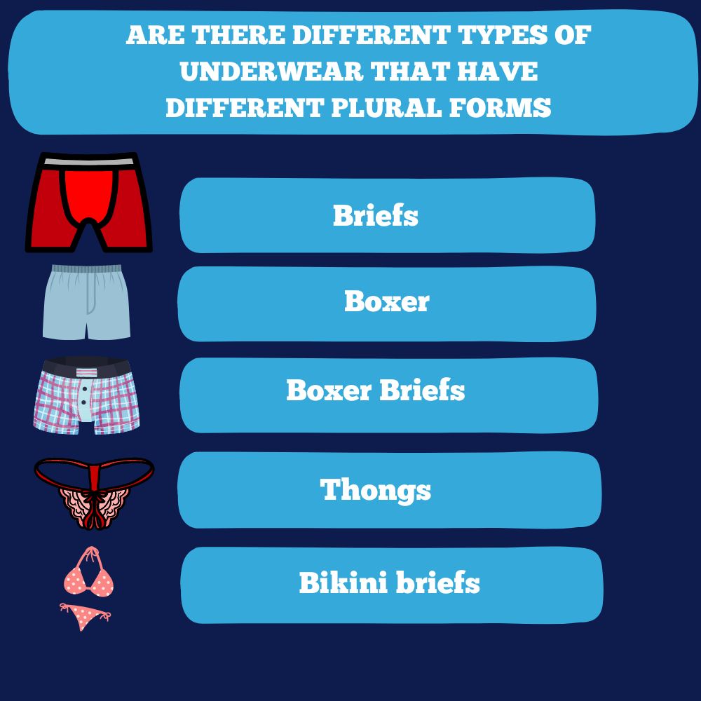 ARE THERE DIFFERENT TYPES OF UNDERWEAR THAT HAVE DIFFERENT PLURAL FORMS?