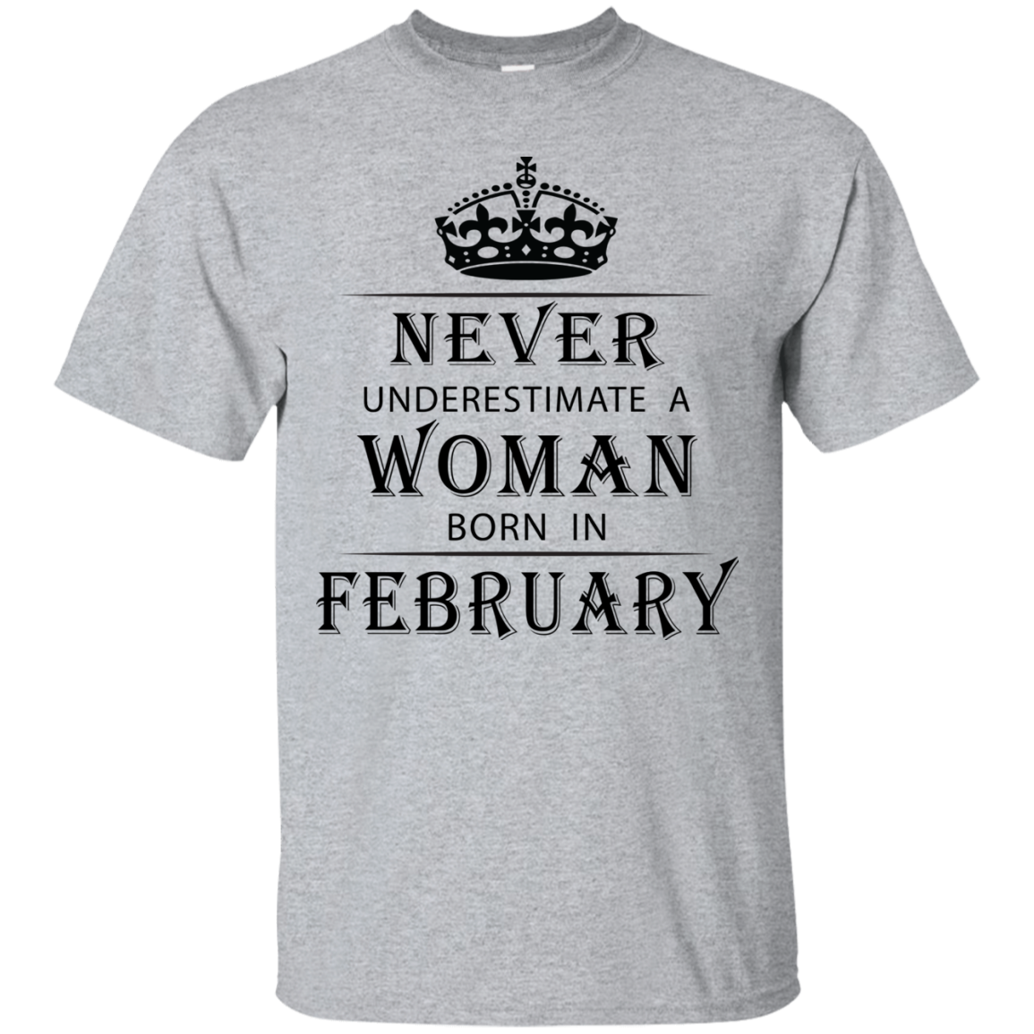 Never Underestimate The Power Of A Woman Born In February T Shirt ...