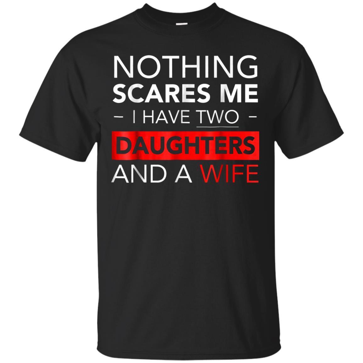 Cant Scare Me I Have Two Daughters And A Wife Tshirt T-shirt - Amyna