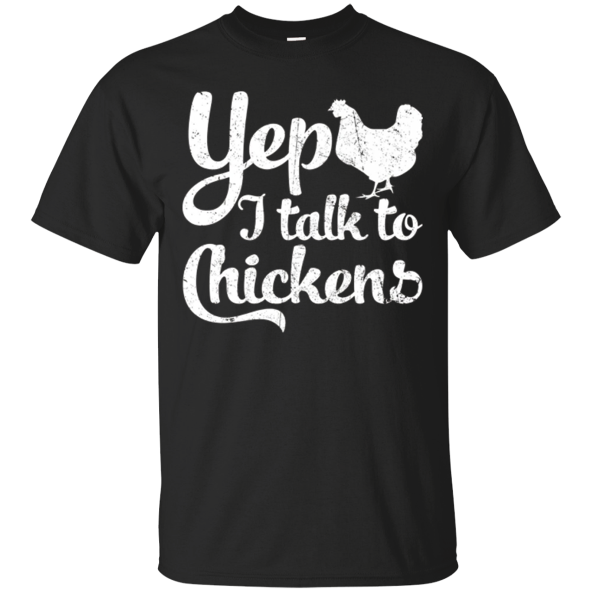 Yep I Talk To Chickens T Shirt - Amyna