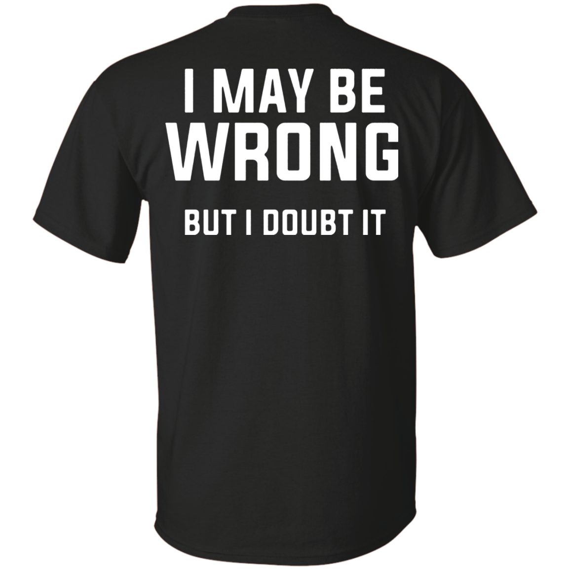 I May Be Wrong But I Doubt It T Shirt Hoodie Sweater - Amyna