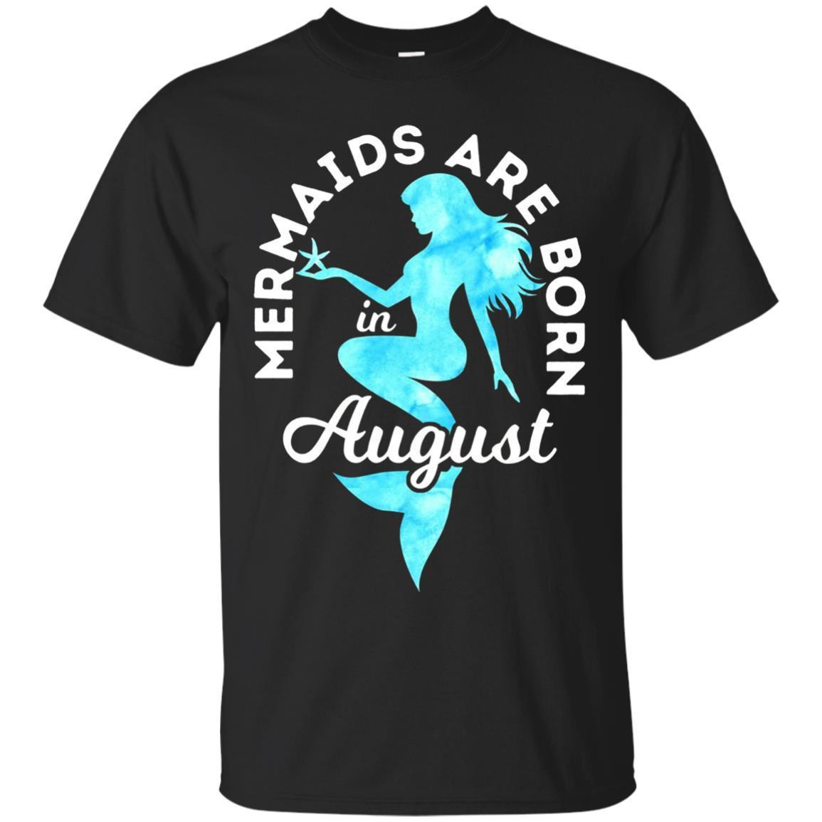 Mermaids Are Born In August Shirt T-shirt Birthday Tee Shirt T-shirt ...