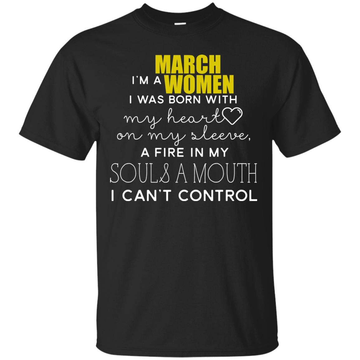 I'm A March Women I Was Born With My Heart On My Sleeve A Fire In My ...