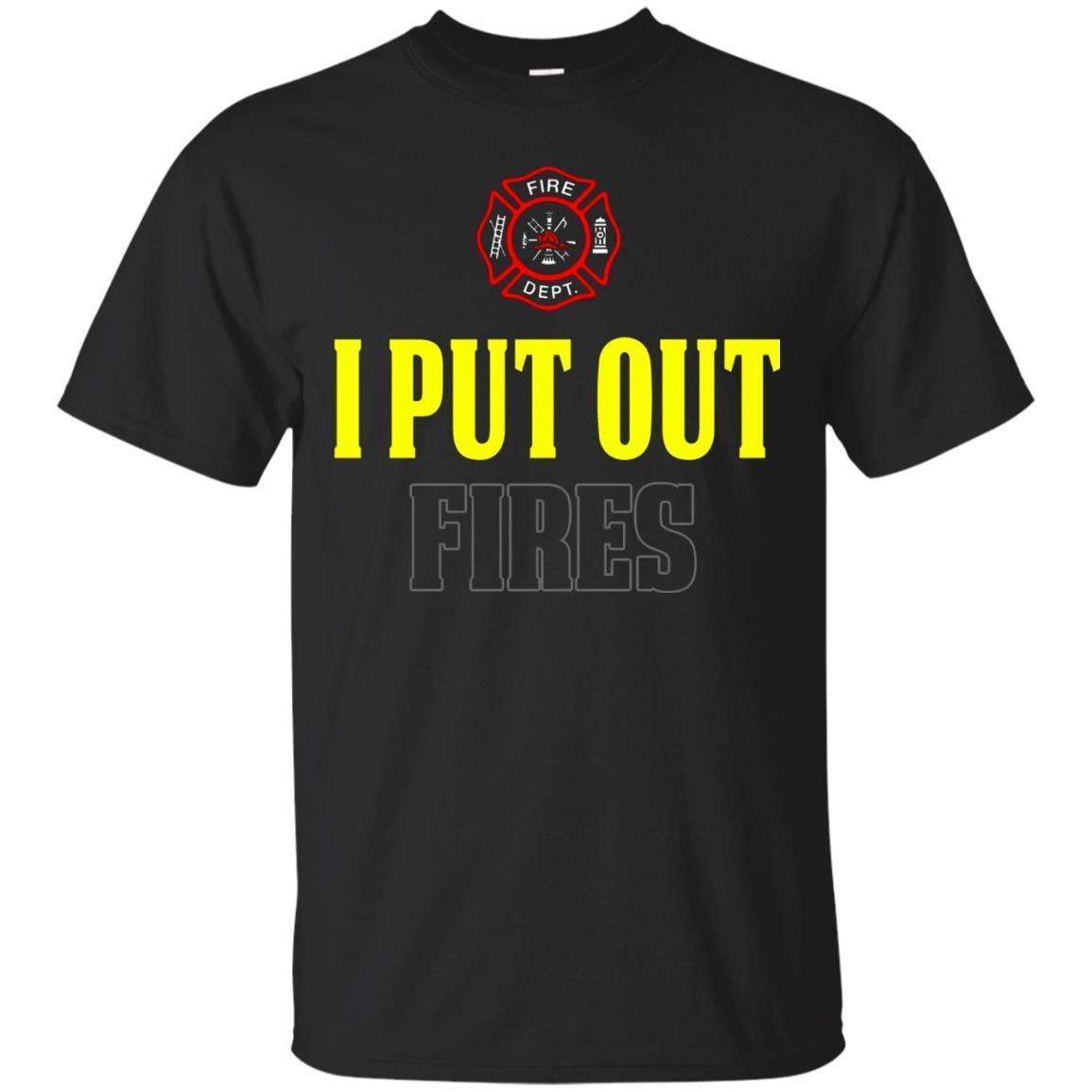 Funny Firefighter T Shirt I Put Out Fires T Shirt Amyna