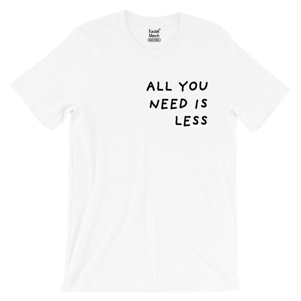 all you need is less shirt