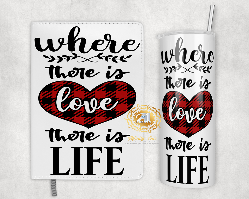 Journal + Tumbler Set: Where there is love there is life