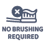 No brushing required