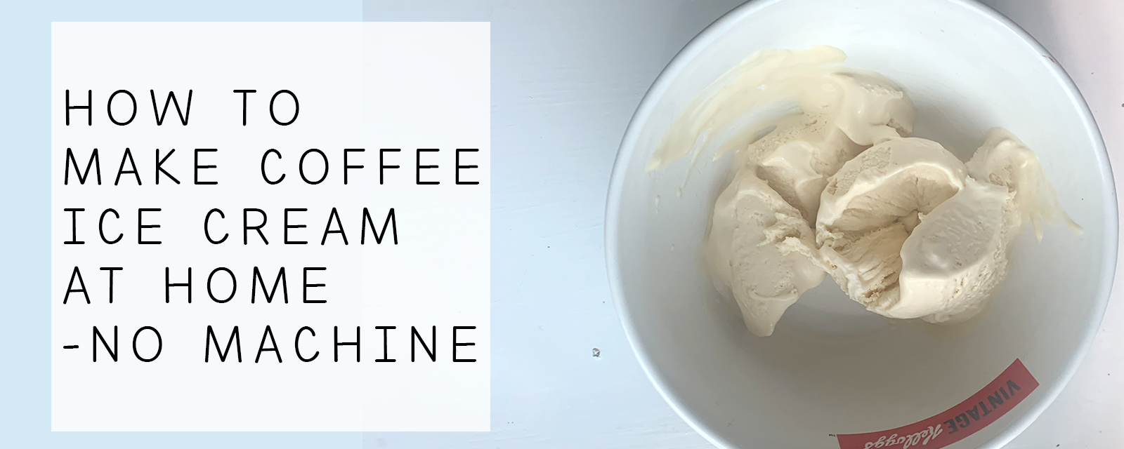 How to Make Coffee ice Cream without a machine