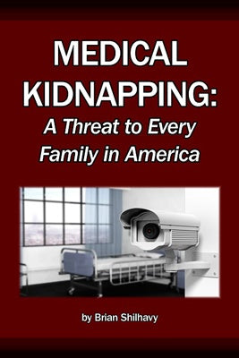 Medical Kidnapping: A Threat to Every Family in America