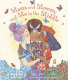 Mama and Mommy and Me in the Middle By Author: Nina LaCour Children's Book Diverse