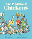Mr. Watson's Chickens by Jarrett Dapier and Andrea Tsurumi