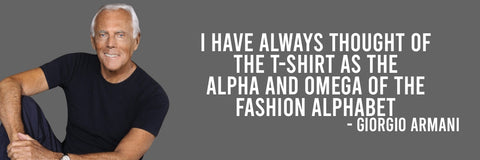 Quote from Giorgio Armani on the T-Shirt