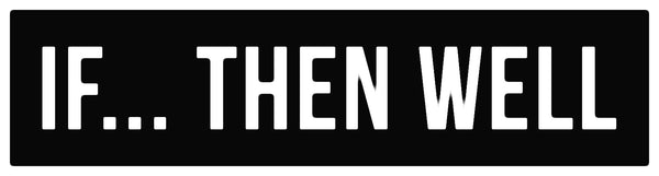 The IF... THEN WELL name and logo feature three 'dots' to represent the idea of pausing to be intentional in how we approach a given moment