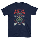 I Got 99 Problems Short-Sleeve Unisex Navy T-Shirt | 420 Mile High