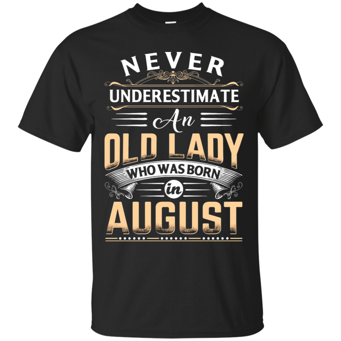 Never Underestimate An Old Lady Who Was Born In August T-shirt
