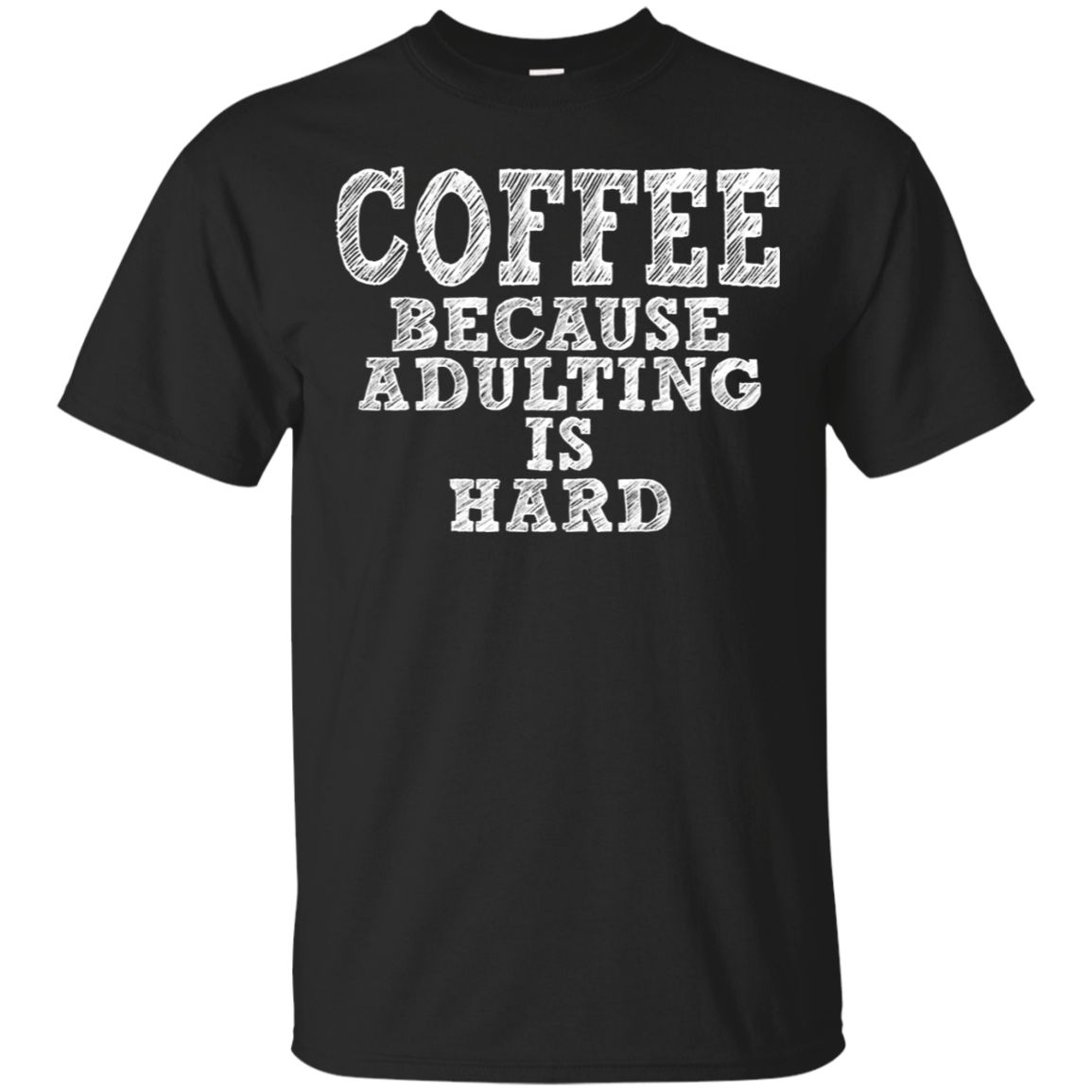 Coffee Because Adulting Is Hard Shirt