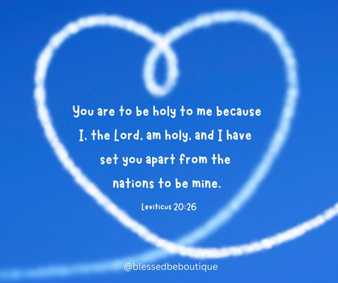 Outline of a heart in white on a blue background with the words 'You are to be holy to me because I, the Lord, am holy, and I have set you apart from the nations to be mine. Leviticus 20:26"