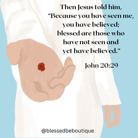 Image of Jesus, dressed in white, extending a pierced hand with the words "Jesus told him 'because you have seen me, you have believed; blessed are those who have not seen and yet have believed"