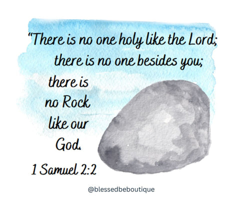 Image of a rock on a blue background with the words "There is no one holy like the Lord; there is no one besides you; there is no Rock like our God. 1 Samuel 2:2"