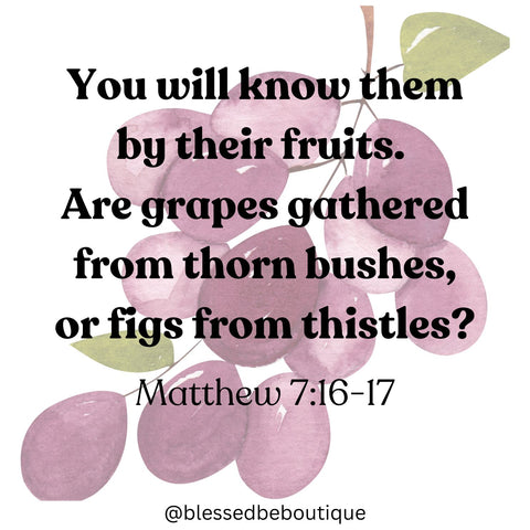 image of grapes with the words "you will know them by their fruits. Are grapes gathered from thorn bushes, or figs from thistles? Matthew 7:16-17"