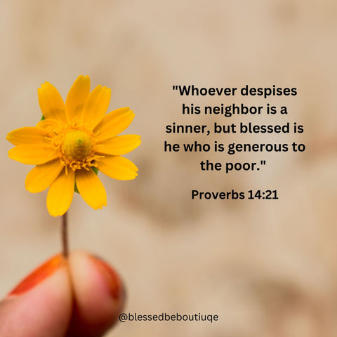 image of a yellow flower with the words "whoever despises his neighbor is a sinner, but blessed is he who is generous to the poor. Proverbs 14:21"