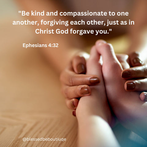 Image of two people's hands held in prayer with the words "be kind and compassionate to one another, forgiving each other, just as in Christ God forgave you. Ephesians 4:32"