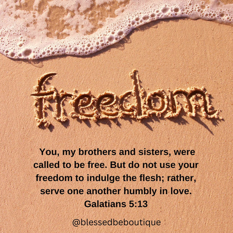 image of the word "freedom" written in the sand of a beach with the caption "You, my brothers and sisters, were called to be free. But do not use your freedom to indulge the flesh; rather serve one another humbly in love. Galatians 5:13"