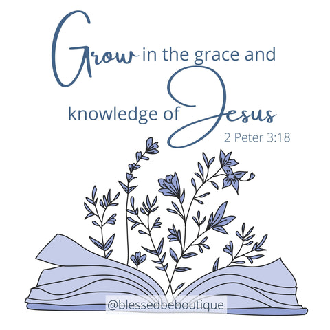 Grow in the Grace and Knowledge of Jesus