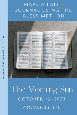 Make a Faith Journal Using the Bless Method | The Morning Sun | October 13, 2023 | Proverbs 4:18