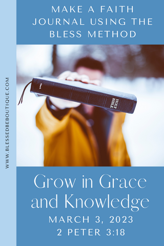 Image of a person in a yellow coat surrounded by snow holding up a bible to show the spine with the words "make a faith journal using the bless method, grow in grace and knowledge, march 3, 2023 2 Peter 3:18"