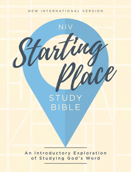 NIV, Starting Place Study Bible, Hardcover, Comfort Print: An Introductory Exploration of Studying God's Word