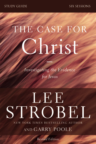 The Case for Christ Bible Study Guide Revised Edition by Lee Strobel –  FaithGateway Store