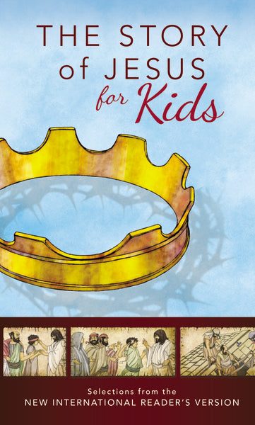 NIrV, The Story of Jesus for Kids: Experience the Life of Jesus as one Seamless Story