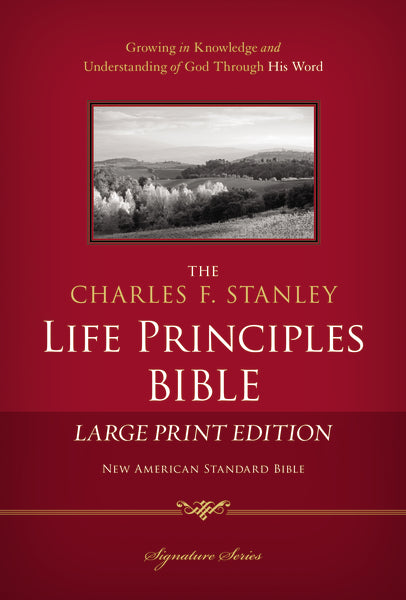 NASB, The Charles F. Stanley Life Principles Bible, Large Print: Large Print Edition