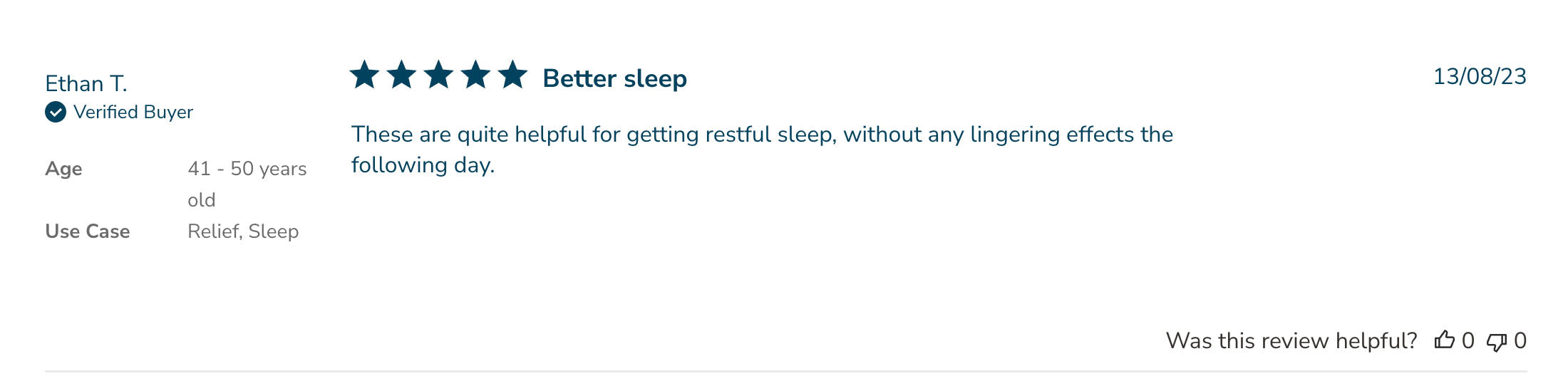 5 stars review by Ethan T.: Better sleep. These are quite helpful for getting restful sleep, without any lingering effects the following day.