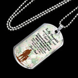 To My Daughter: Never Forget That, I Love You - Flowers - Dog Tag