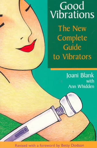 Good Vibrations: The New Complete Guide to Vibrators af Joani Blank 