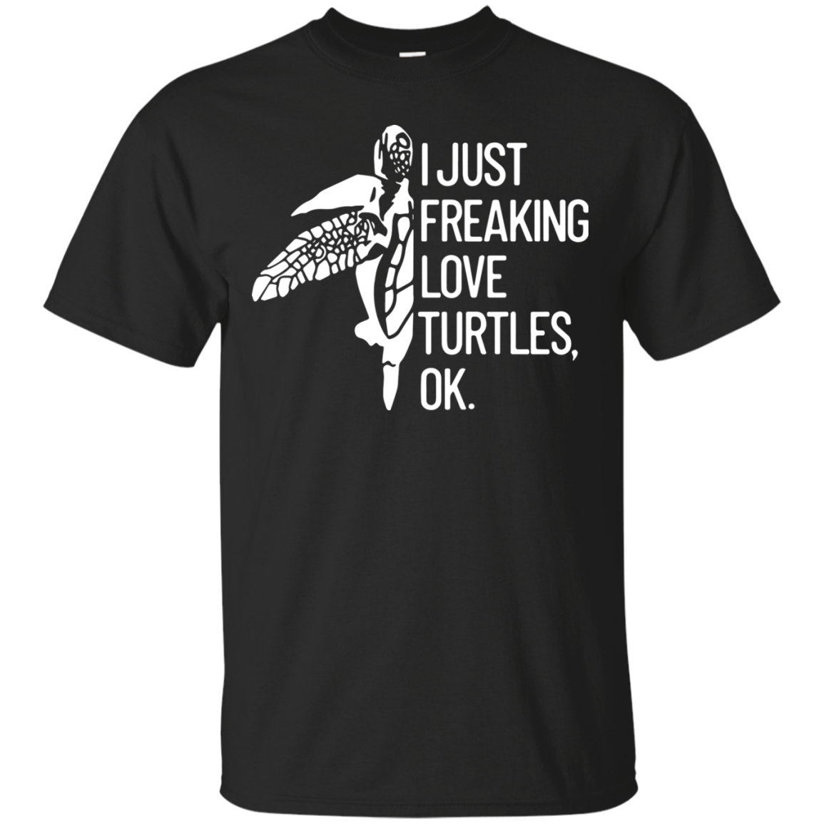 I Just Freaking Love Turtles Ok G200 Ultra T-shirt