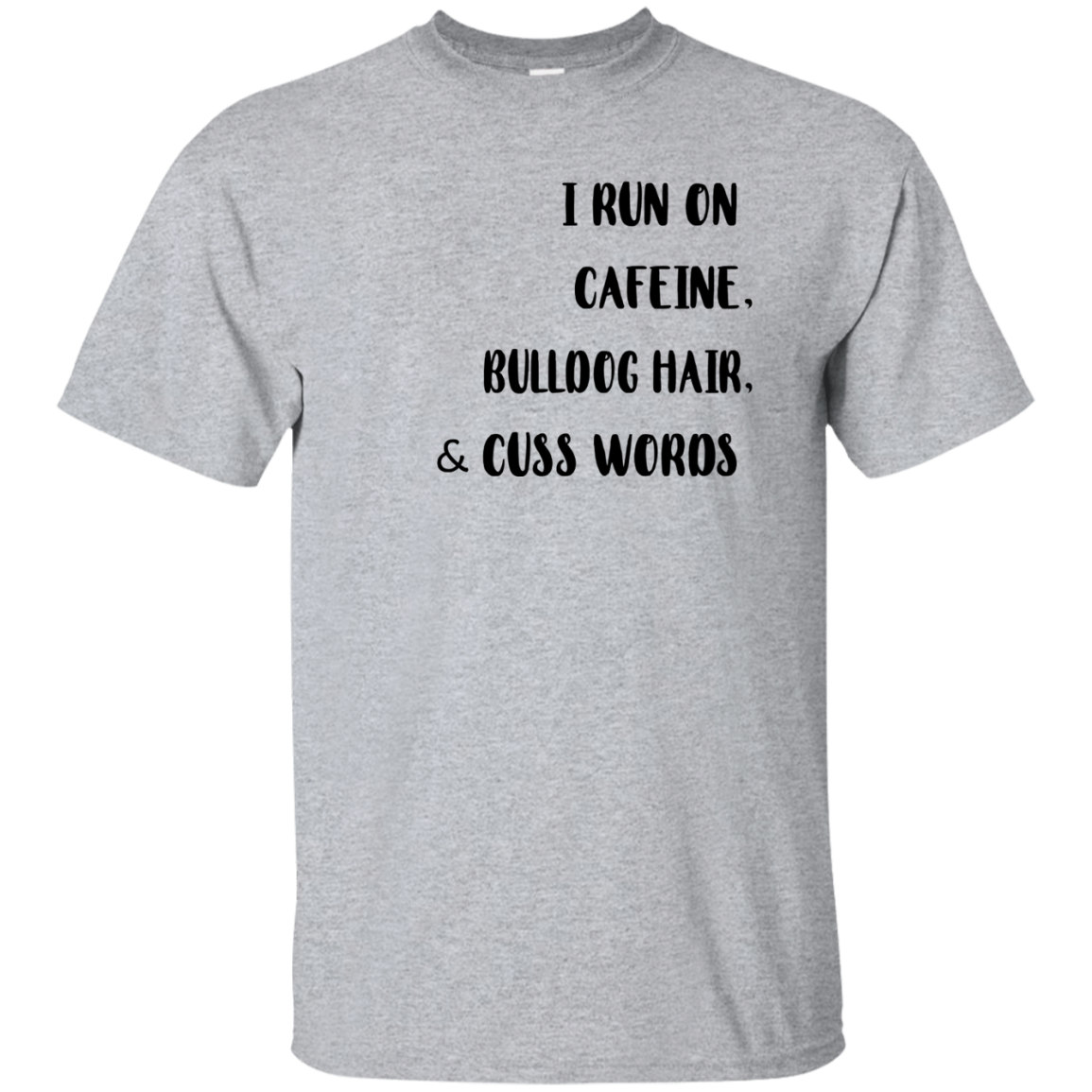 I Run On Cafeine Bulldog Hair And Cuss Words Shirt 