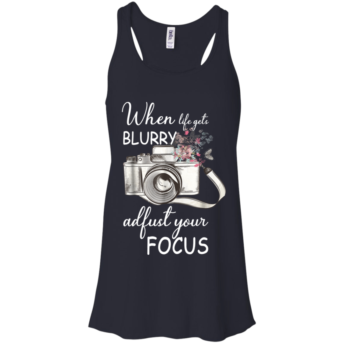 Photography When Life Gets Blurry Adjust Your Focus Camera Shirt Racerback Tank